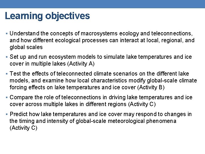 Learning objectives § Understand the concepts of macrosystems ecology and teleconnections, and how different