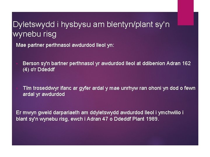 Dyletswydd i hysbysu am blentyn/plant sy'n wynebu risg Mae partner perthnasol awdurdod lleol yn: