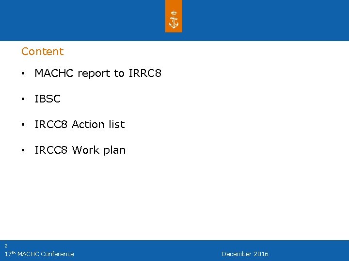 Content • MACHC report to IRRC 8 • IBSC • IRCC 8 Action list