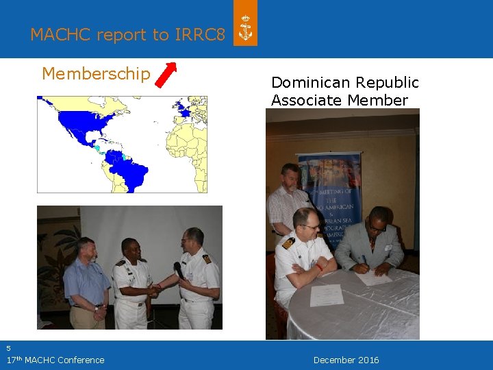 MACHC report to IRRC 8 Memberschip Dominican Republic Associate Member 5 17 th MACHC