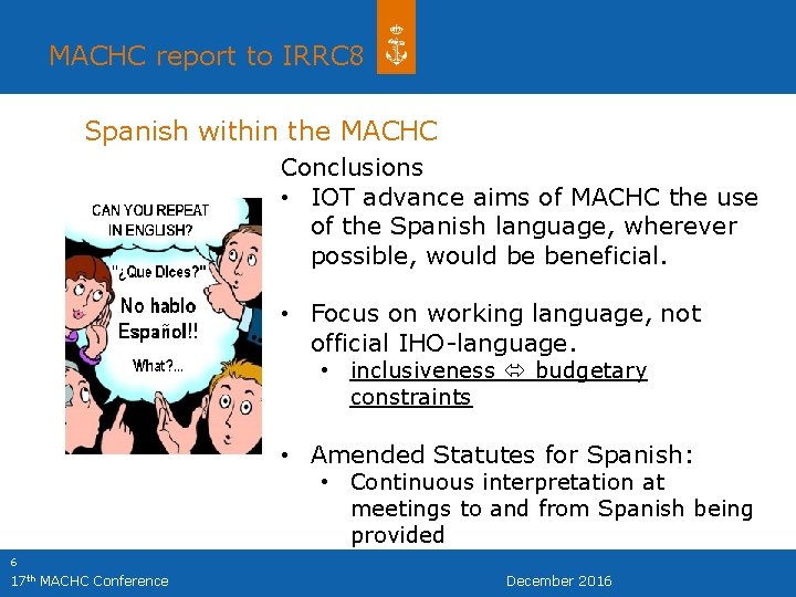 MACHC report to IRRC 8 Spanish within the MACHC Conclusions • IOT advance aims