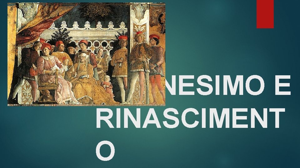 UMANESIMO E RINASCIMENT O 