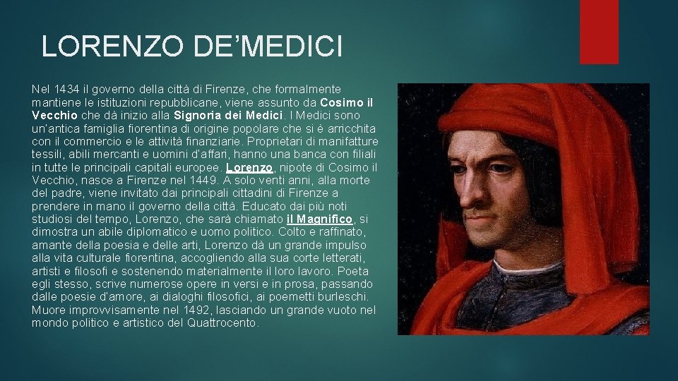 LORENZO DE’MEDICI Nel 1434 il governo della città di Firenze, che formalmente mantiene le
