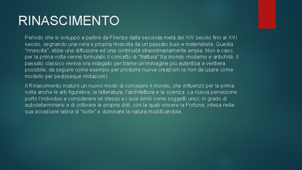 RINASCIMENTO Periodo che si sviluppò a partire da Firenze dalla seconda metà del XIV