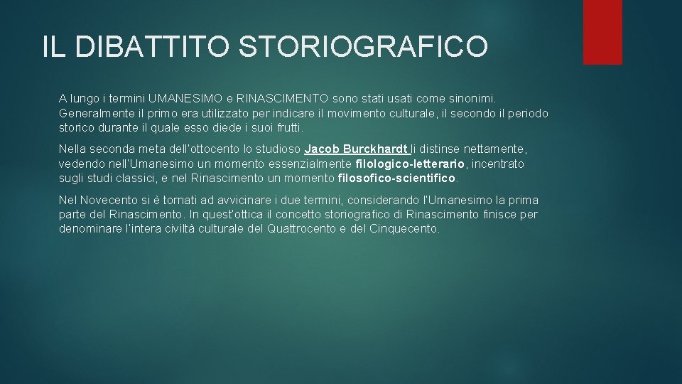 IL DIBATTITO STORIOGRAFICO A lungo i termini UMANESIMO e RINASCIMENTO sono stati usati come