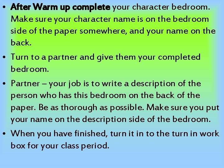  • After Warm up complete your character bedroom. Make sure your character name