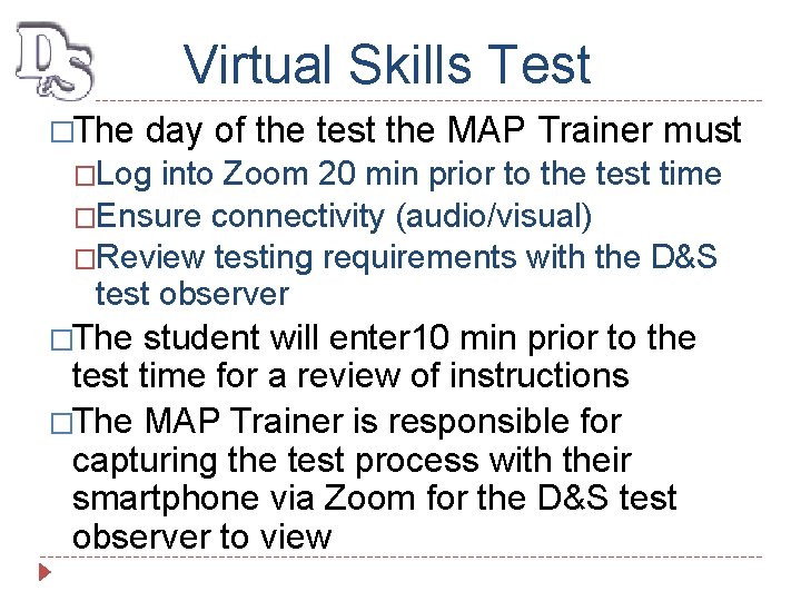 Virtual Skills Test �The day of the test the MAP Trainer must �Log into