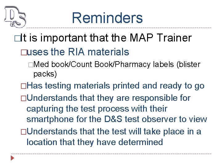 Reminders �It is important that the MAP Trainer �uses the RIA materials �Med book/Count