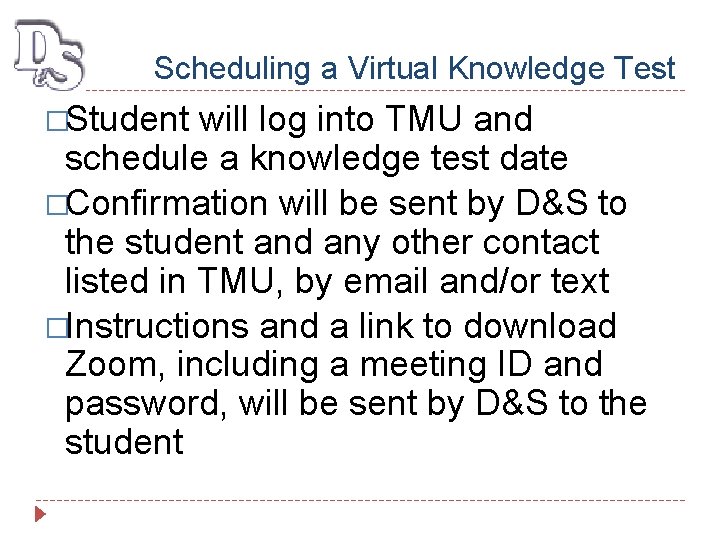 Scheduling a Virtual Knowledge Test �Student will log into TMU and schedule a knowledge