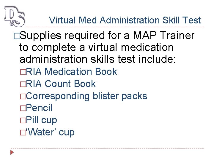 Virtual Med Administration Skill Test �Supplies required for a MAP Trainer to complete a