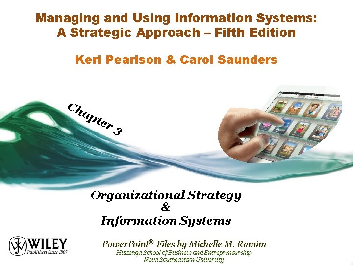 Managing and Using Information Systems: A Strategic Approach – Fifth Edition Keri Pearlson &