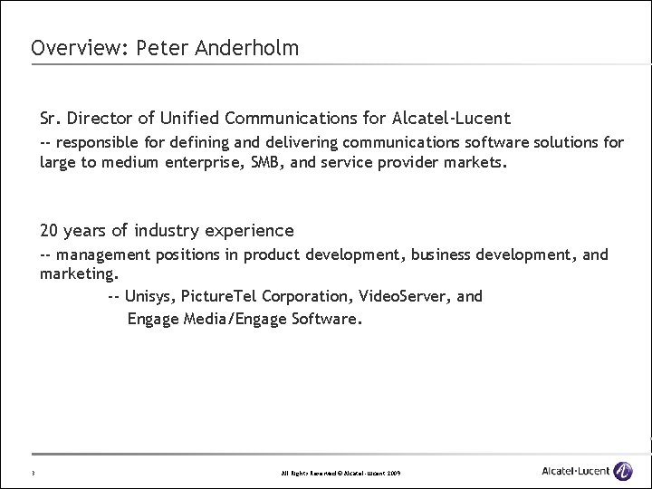 Overview: Peter Anderholm Sr. Director of Unified Communications for Alcatel-Lucent -- responsible for defining