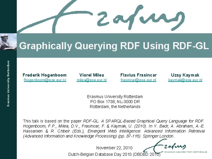 Graphically Querying RDF Using RDF-GL Frederik Hogenboom Viorel Milea Flavius Frasincar Uzay Kaymak fhogenboom@ese.