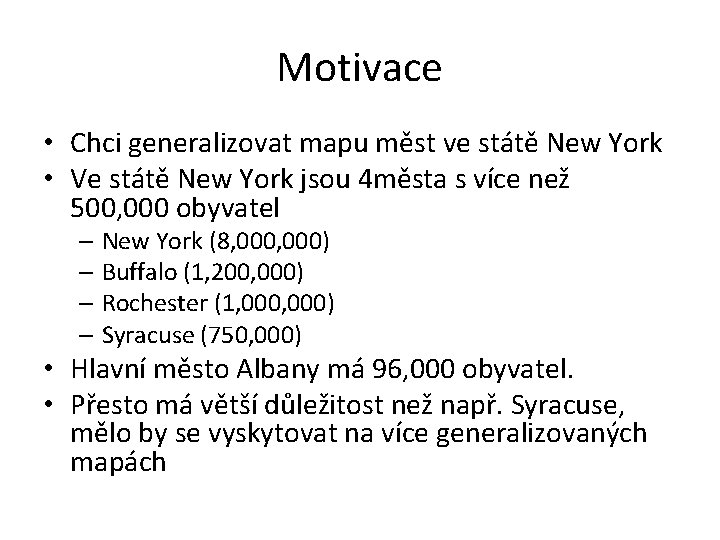 Motivace • Chci generalizovat mapu měst ve státě New York • Ve státě New