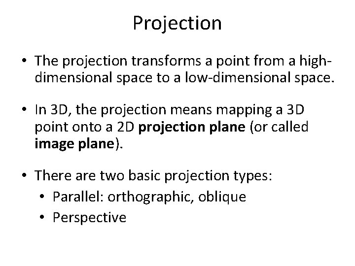 Projection • The projection transforms a point from a highdimensional space to a low-dimensional