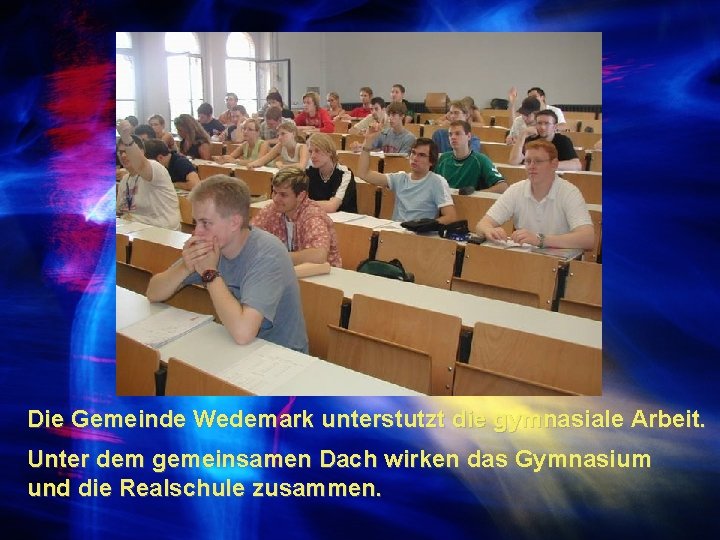 Die Gemeinde Wedemark unterstutzt die gymnasiale Arbeit. Unter dem gemeinsamen Dach wirken das Gymnasium