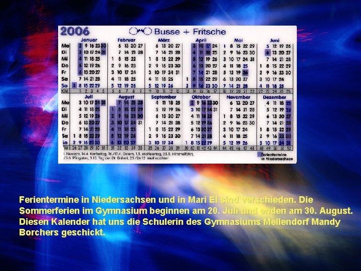 Ferientermine in Niedersachsen und in Mari El sind verschieden. Die Sommerferien im Gymnasium beginnen