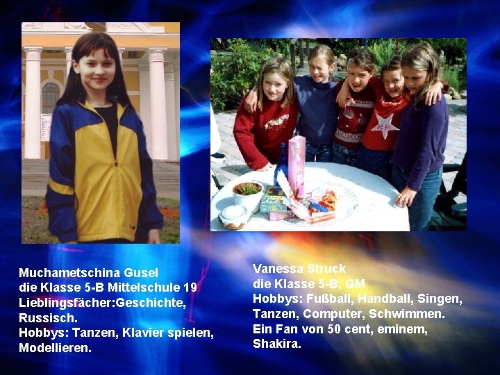 Muchametschina Gusel die Klasse 5 -B Mittelschule 19 Lieblingsfächer: Geschichte, Russisch. Hobbys: Tanzen, Klavier