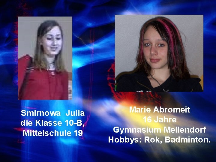 Smirnowa Julia die Klasse 10 -B, Mittelschule 19 Marie Abromeit 16 Jahre Gymnasium Mellendorf