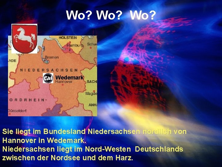 Wo? Wo? Wedemark Sie liegt im Bundesland Niedersachsen nordlich von Hannover in Wedemark. Niedersachsen