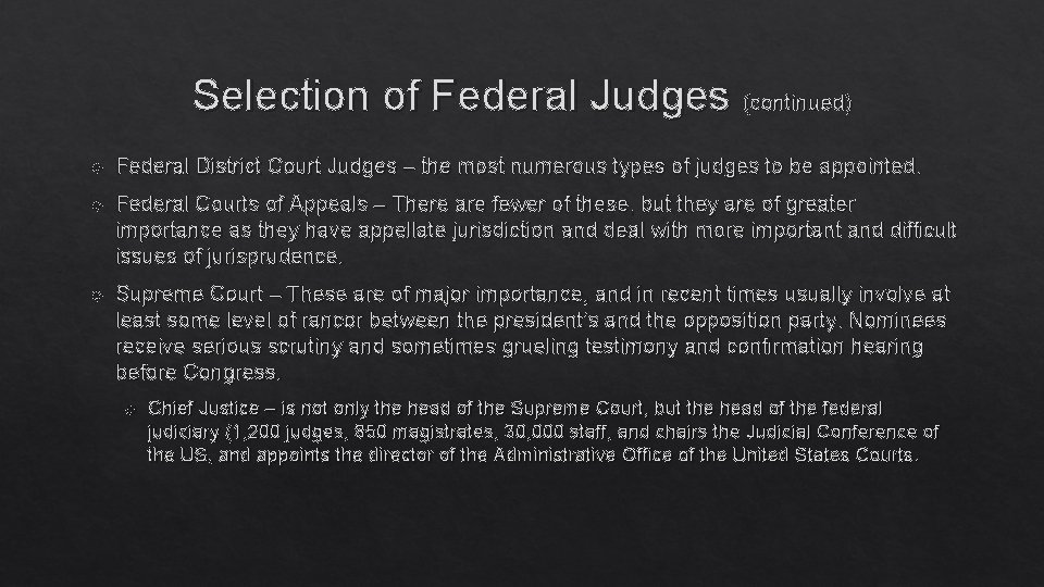 Selection of Federal Judges (continued) Federal District Court Judges – the most numerous types