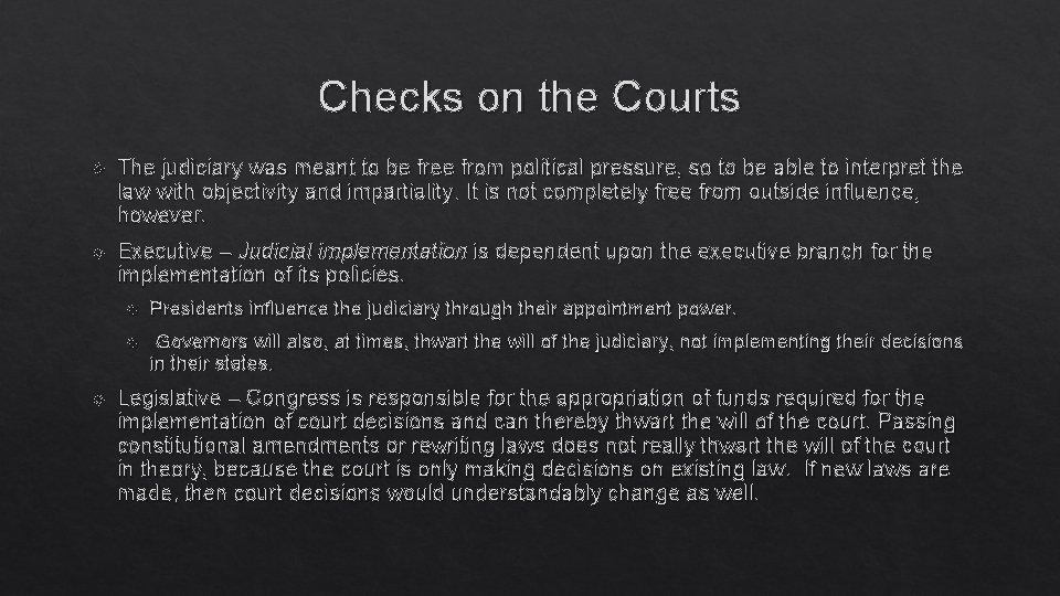 Checks on the Courts The judiciary was meant to be free from political pressure,