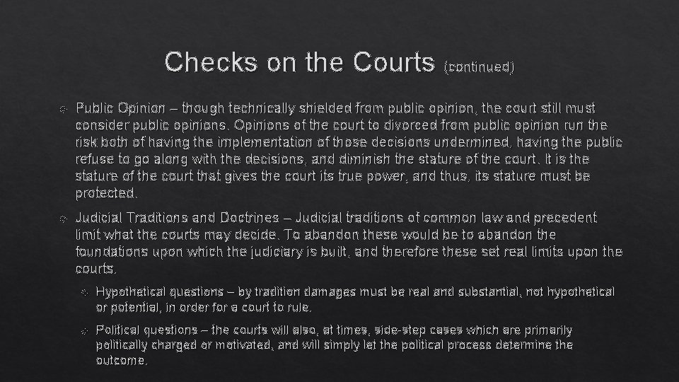 Checks on the Courts (continued) Public Opinion – though technically shielded from public opinion,