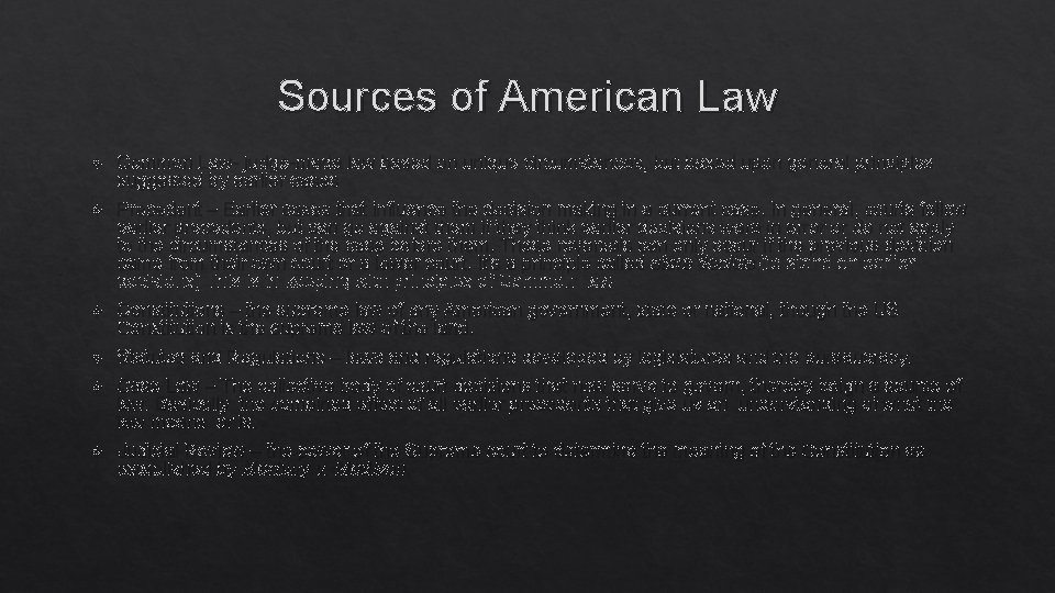 Sources of American Law Common Law- judge-made law based on unique circumstances, but based