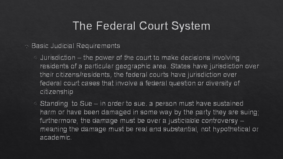The Federal Court System Basic Judicial Requirements Jurisdiction – the power of the court