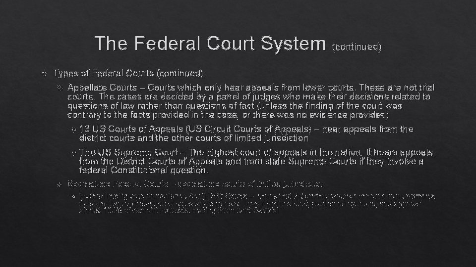 The Federal Court System (continued) Types of Federal Courts (continued) Appellate Courts – Courts