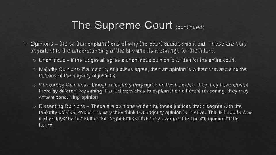 The Supreme Court (continued) Opinions – the written explanations of why the court decided