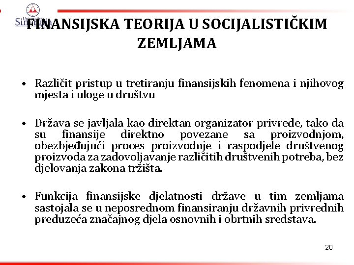 FINANSIJSKA TEORIJA U SOCIJALISTIČKIM ZEMLJAMA • Različit pristup u tretiranju finansijskih fenomena i njihovog