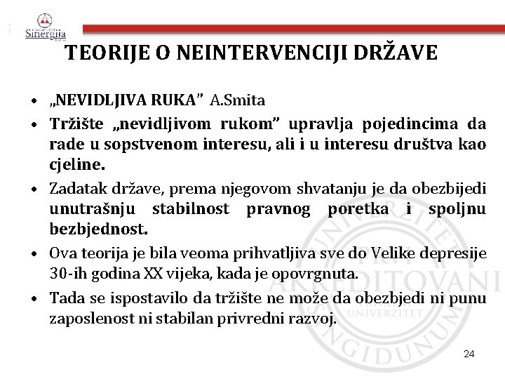 TEORIJE O NEINTERVENCIJI DRŽAVE • „NEVIDLJIVA RUKA” A. Smita • Tržište „nevidljivom rukom” upravlja