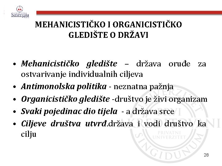 MEHANICISTIČKO I ORGANICISTIČKO GLEDIŠTE O DRŽAVI • Mehanicističko gledište – država oruđe za ostvarivanje