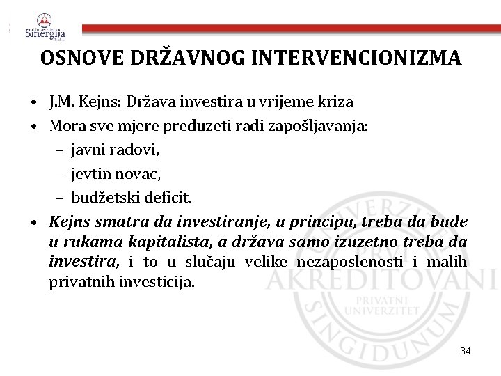 OSNOVE DRŽAVNOG INTERVENCIONIZMA • J. M. Kejns: Država investira u vrijeme kriza • Mora