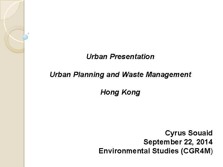 Urban Presentation Urban Planning and Waste Management Hong Kong Cyrus Souaid September 22, 2014