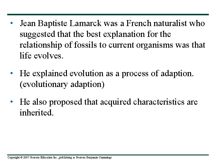  • Jean Baptiste Lamarck was a French naturalist who suggested that the best