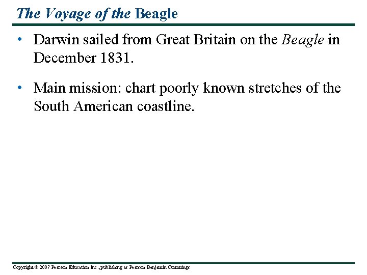 The Voyage of the Beagle • Darwin sailed from Great Britain on the Beagle