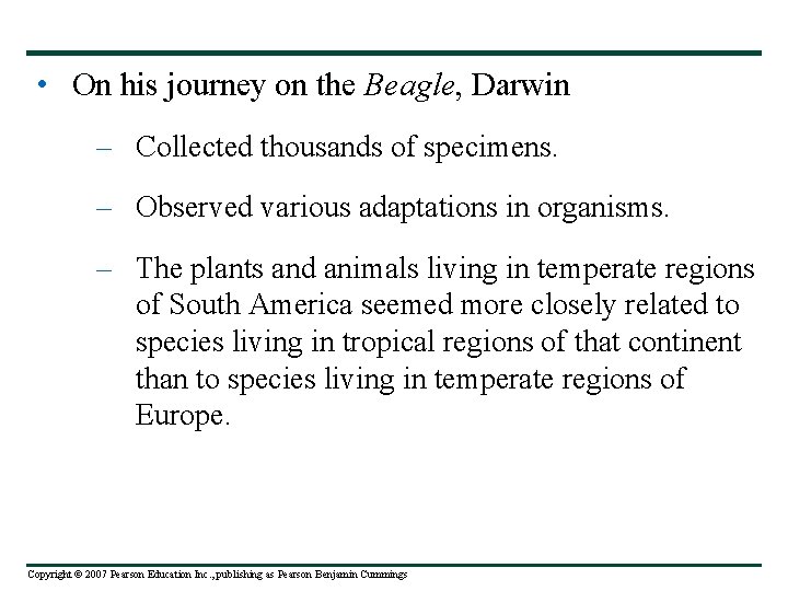  • On his journey on the Beagle, Darwin – Collected thousands of specimens.