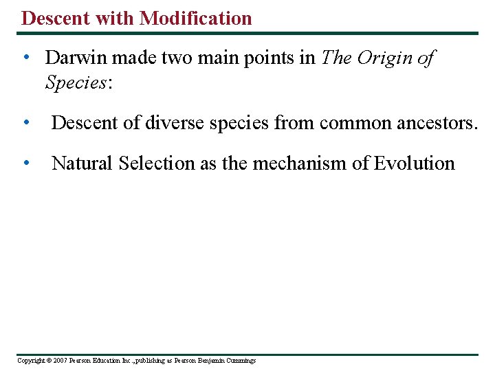 Descent with Modification • Darwin made two main points in The Origin of Species: