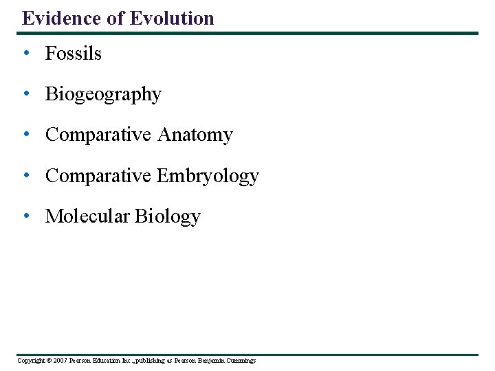 Evidence of Evolution • Fossils • Biogeography • Comparative Anatomy • Comparative Embryology •