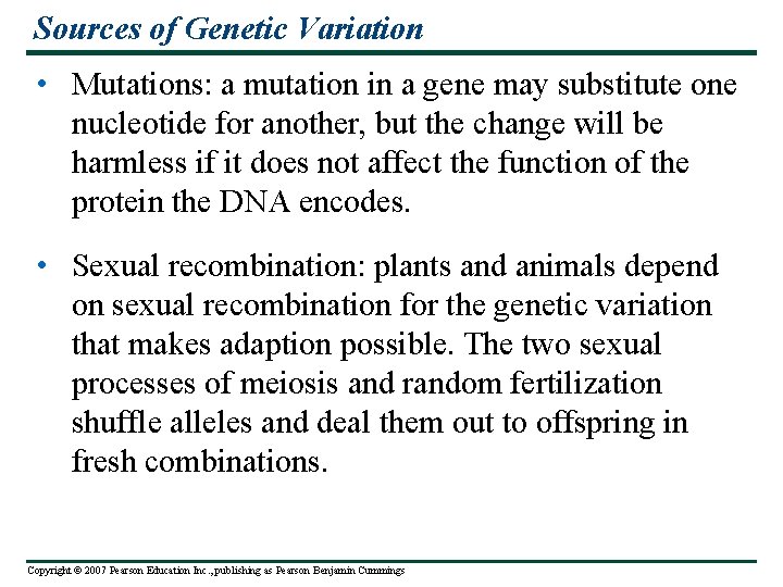 Sources of Genetic Variation • Mutations: a mutation in a gene may substitute one