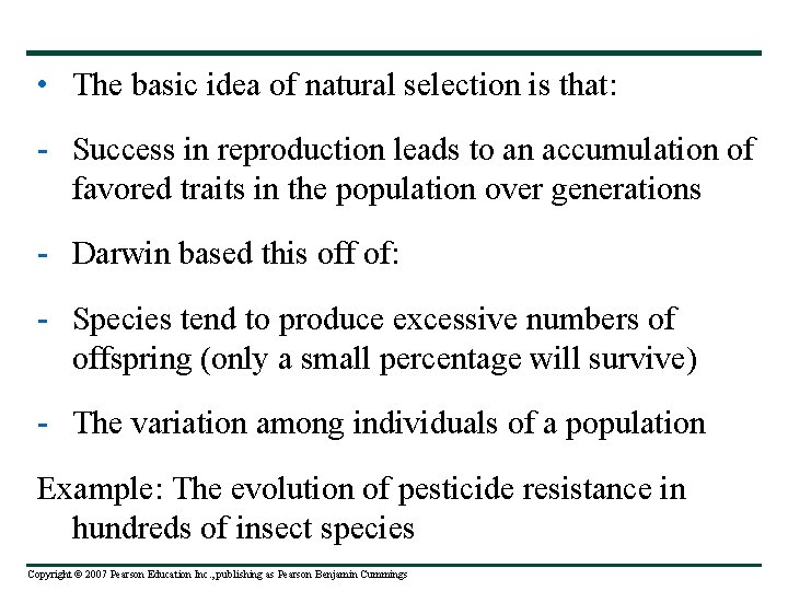  • The basic idea of natural selection is that: - Success in reproduction