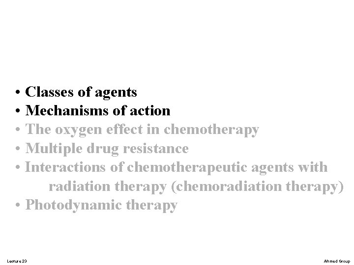• Classes of agents • Mechanisms of action • The oxygen effect in • Classes of agents • Mechanisms of action • The oxygen effect in