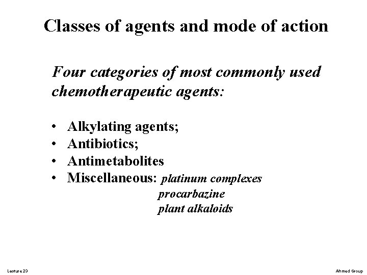 Classes of agents and mode of action Four categories of most commonly used chemotherapeutic Classes of agents and mode of action Four categories of most commonly used chemotherapeutic