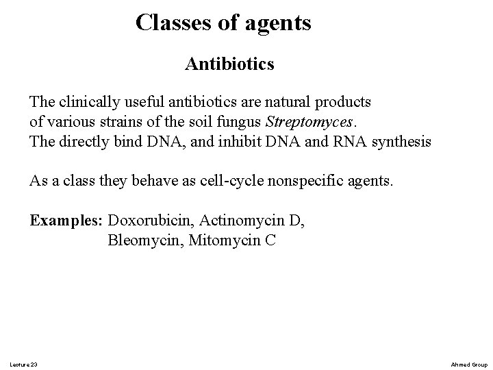 Classes of agents Antibiotics The clinically useful antibiotics are natural products of various strains Classes of agents Antibiotics The clinically useful antibiotics are natural products of various strains
