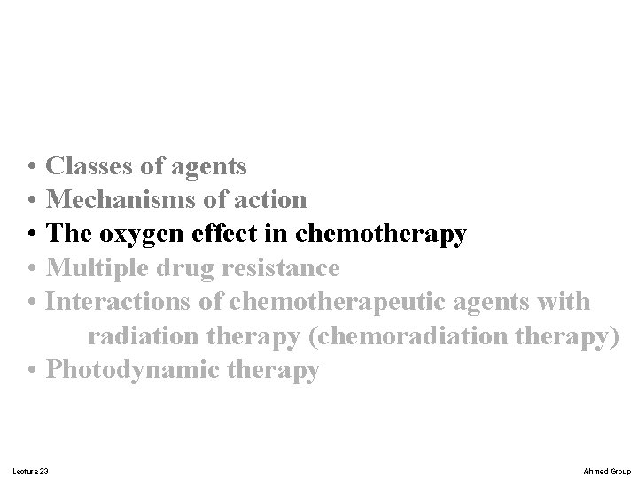 • Classes of agents • Mechanisms of action • The oxygen effect in • Classes of agents • Mechanisms of action • The oxygen effect in