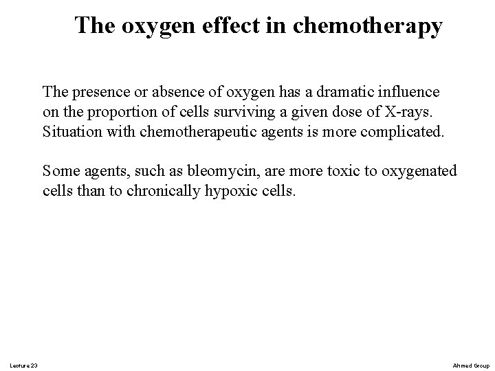 The oxygen effect in chemotherapy The presence or absence of oxygen has a dramatic The oxygen effect in chemotherapy The presence or absence of oxygen has a dramatic