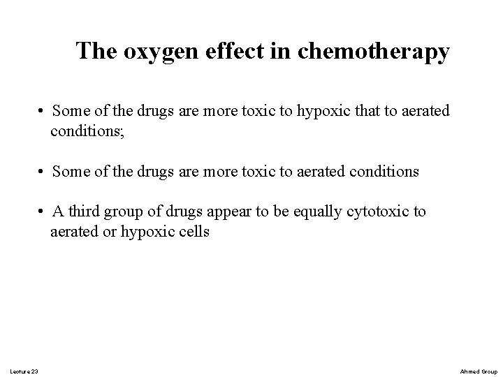 The oxygen effect in chemotherapy • Some of the drugs are more toxic to The oxygen effect in chemotherapy • Some of the drugs are more toxic to