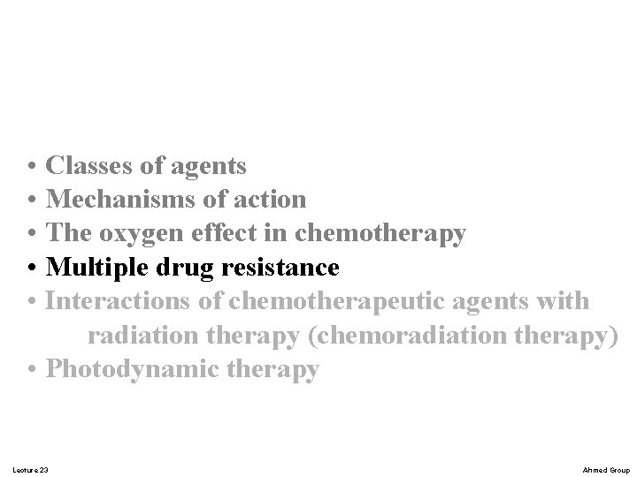 • Classes of agents • Mechanisms of action • The oxygen effect in • Classes of agents • Mechanisms of action • The oxygen effect in